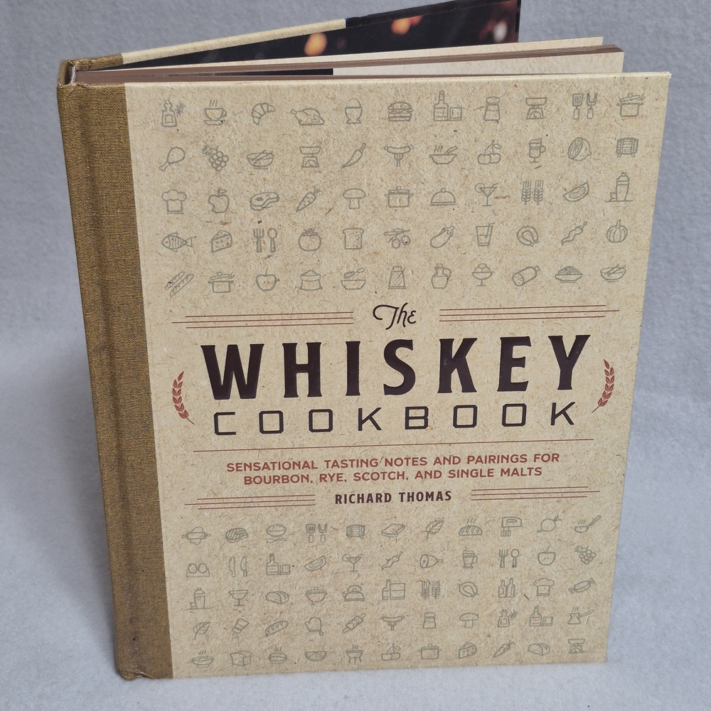 The Whiskey Cookbook: Sensational Tasting Notes and Pairings for Bourbon, Rye